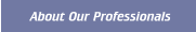 About Our Professionals