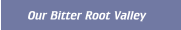 Our Bitter Root Valley